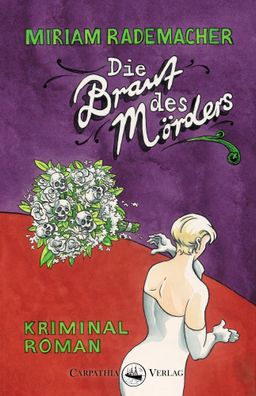 Die Braut des Mörders | Kriminalroman | Miriam Rademacher | Taschenbuch | 312 S