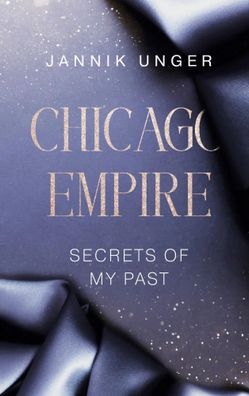 Chicago Empire | Secrets Of My Past - Eine spicy Second Chance Boss Romance