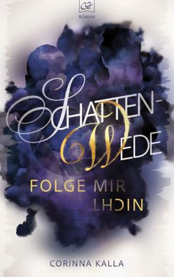Schattenwede - Folge mir nicht | Corinna Kalla | Taschenbuch | Schattenwende