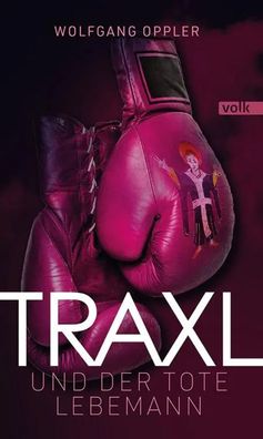 Traxl und der tote Lebemann | Kriminalroman | Wolfgang Oppler | Taschenbuch