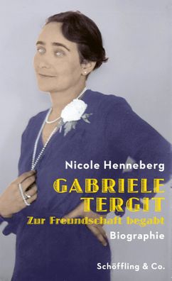 Gabriele Tergit. Zur Freundschaft begabt | Biographie | Nicole Henneberg | Buch