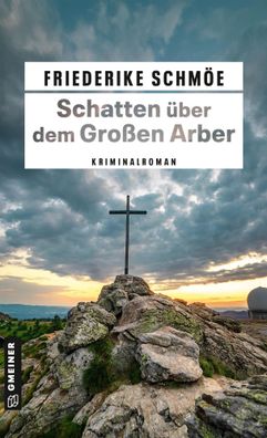Schatten über dem Großen Arber | Kriminalroman | Friederike Schmöe | Taschenbuch