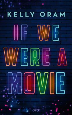 If we were a movie | Kelly Oram | Taschenbuch | 416 S. | Deutsch | 2022 | ONE