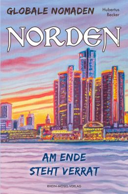 Globale Nomaden Norden | Am Ende steht Verrat | Hubertus Becker | Taschenbuch