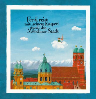 Ferdi reist mit seinem Kasperl durch die Münchner Stadt | Hans Gottanka | Buch