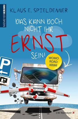 Das kann doch nicht Ihr Ernst sein! | WOMO-Road-Krimi | Klaus E. Spieldenner