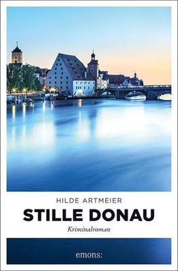 Stille Donau | Kriminalroman | Hilde Artmeier | Taschenbuch | 304 S. | Deutsch