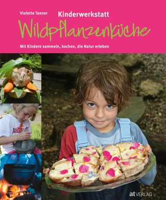 Kinderwerkstatt Wildpflanzenküche | Violette Tanner (u. a.) | Buch | 200 S