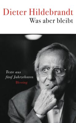 Was aber bleibt | Texte aus fünf Jahrzehnten | Dieter Hildebrandt | Buch | 2017