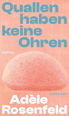 Quallen haben keine Ohren | Adèle Rosenfeld | Buch | 221 S. | Deutsch | 2023