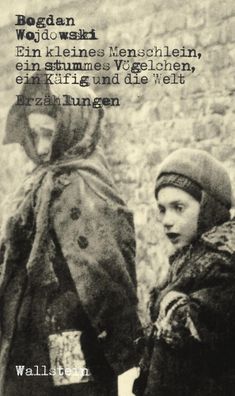 Ein kleines Menschlein, ein stummes Vögelchen, ein Käfig und die Welt | Buch
