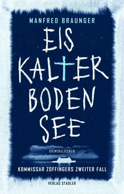 Eiskalter Bodensee | Kommissar Zoffingers zweiter Fall | Manfred Braunger | Buch