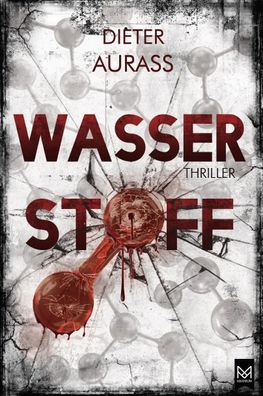 Wasserstoff | Temporeicher und hochaktueller Wissenschafts-Thriller | Aurass