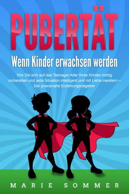 Pubertät - Wenn Kinder erwachsen werden: Wie Sie sich auf das Teenager Alter