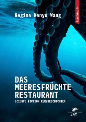 Das Meeresfrüchterestaurant | Science Fiction Kurzgeschichten | Wang | Buch