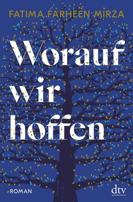 Worauf wir hoffen | Roman | Fatima Farheen Mirza | Buch | 480 S. | Deutsch | DTV