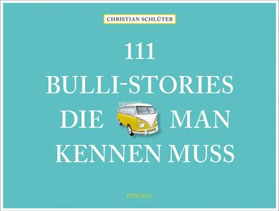 111 Bulli-Stories, die man kennen muss | Christian Schlüter | Buch | 304 S