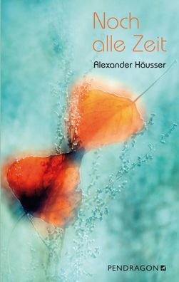 Noch alle Zeit | Alexander Häusser | Buch | 280 S. | Deutsch | 2019