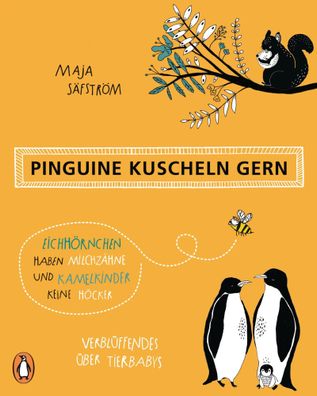 Pinguine kuscheln gern, Eichhörnchen haben Milchzähne und Kamelkinder keine