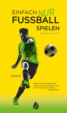 Einfach nur Fußball spielen | Michael Stilson | Buch | 272 S. | Deutsch | 2021