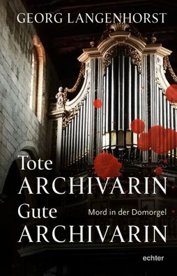 Tote Archivarin - Gute Archivarin | Mord in der Domorgel. Kriminalroman | Buch