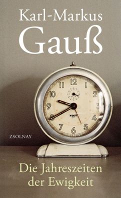 Die Jahreszeiten der Ewigkeit | Journal | Karl-Markus Gauß | Buch | 320 S