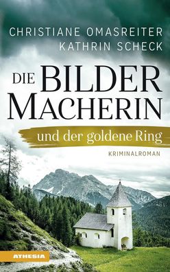 Die Bildermacherin und der goldene Ring | Kriminalroman aus den Alpen | Buch