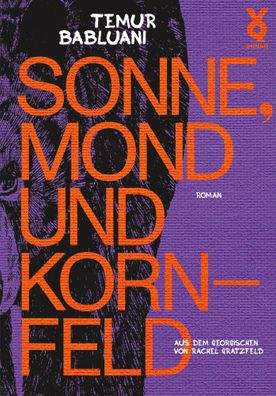 Sonne, Mond und Kornfeld | Temur Babluani | Buch | 546 S. | Deutsch | 2023