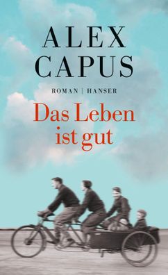 Das Leben ist gut | Alex Capus | Buch | 240 S. | Deutsch | 2016