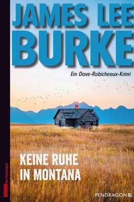Keine Ruhe in Montana | Ein Dave Robicheaux-Krimi, Band 17 | James Lee Burke