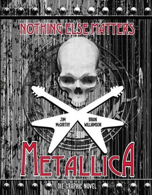 Metallica: Nothing Else Matters - Die Graphic Novel | Jim Mccarthy (u. a.)