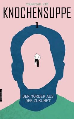 Knochensuppe (Band 1) | Der Mörder aus der Zukunft | Youngtak Kim | Taschenbuch