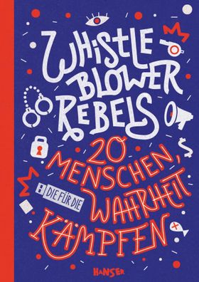 Whistleblower Rebels | 20 Menschen, die für die Wahrheit kämpfen | Buch | 200 S