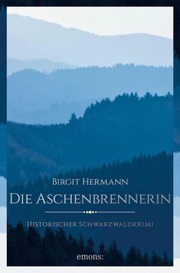 Die Aschenbrennerin | Historischer Schwarzwaldkrimi | Birgit Hermann | Buch