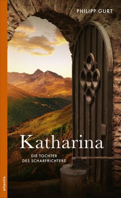 Katharina | Die Tochter des Scharfrichters | Philipp Gurt | Taschenbuch | 288 S