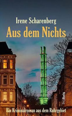 Aus dem Nichts | Kriminalroman aus dem Ruhrgebiet | Irene Scharenberg | Buch