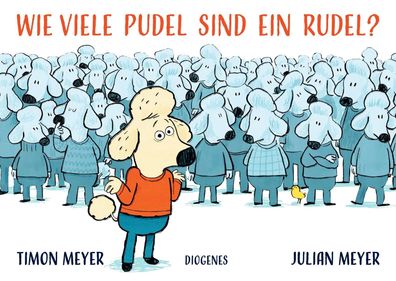 Wie viele Pudel sind ein Rudel? | Timon Meyer | Buch | Diogenes Kinderbücher