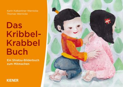 Das Kribbel-Krabbel Buch | Ein Shiatsu-Bilderbuch zum Mitmachen | Taschenbuch