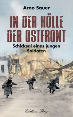 In der Hölle der Ostfront | Schicksal eines jungen Soldaten | Arno Sauer | Buch