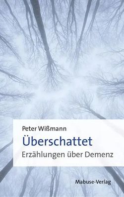 Überschattet | Erzählungen über Demenz | Peter Wißmann | Taschenbuch | 144 S