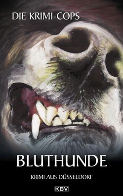 Bluthunde | Kriminalroman aus Düsseldorf | Die Krimi-Cops | Taschenbuch | 360 S