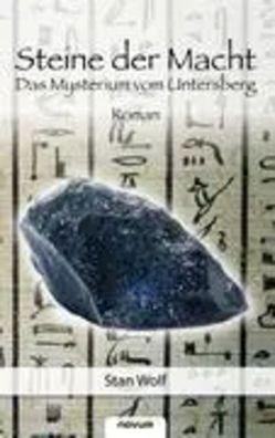 Steine der Macht - Band 1 | Mysterium vom Untersberg | Stan Wolf | Taschenbuch