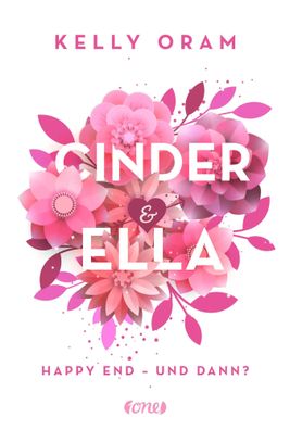 Cinder & Ella | Happy End - und dann? | Kelly Oram | Taschenbuch | Cinder & Ella