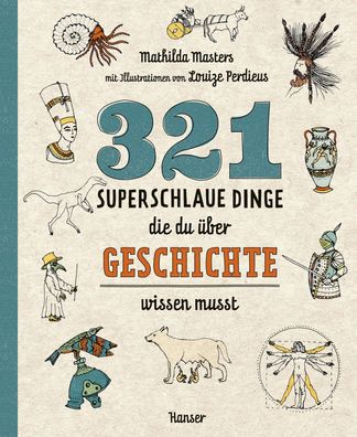 321 superschlaue Dinge, die du über Geschichte wissen musst | Mathilda Masters