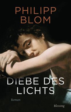 Diebe des Lichts | Roman | Philipp Blom | Buch | 478 S. | Deutsch | 2021