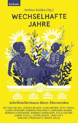 Wechselhafte Jahre - Schriftstellerinnen übers Älterwerden | Bettina Balàka