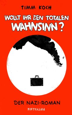 Wollt ihr den totalen Wahnsinn? | Der Nazi Roman | Timm Koch | Buch | 352 S