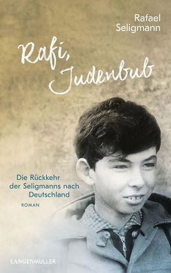 Rafi, Judenbub | Der Wiederaufstieg der Seligmanns | Rafael Seligmann | Buch
