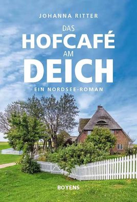 Das Hofcafé am Deich | Ein Nordsee-Roman | Johanna Ritter | Taschenbuch | 240 S