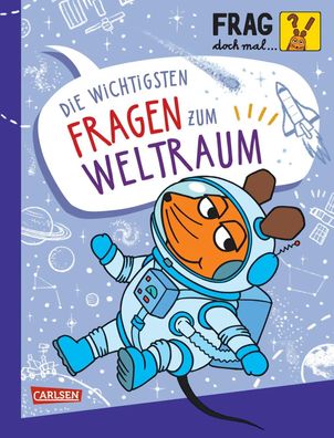 Frag doch mal ... die Maus: Die wichtigsten Fragen zum Weltraum | Linda Hartwig
